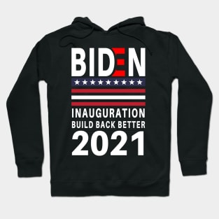 Biden Inauguration Build Back Better 2021 Hoodie